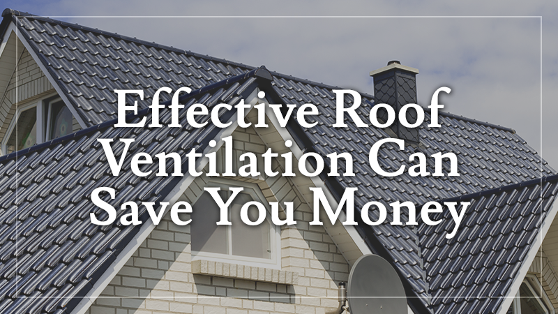 Effective Roof Ventilation Save Your Money