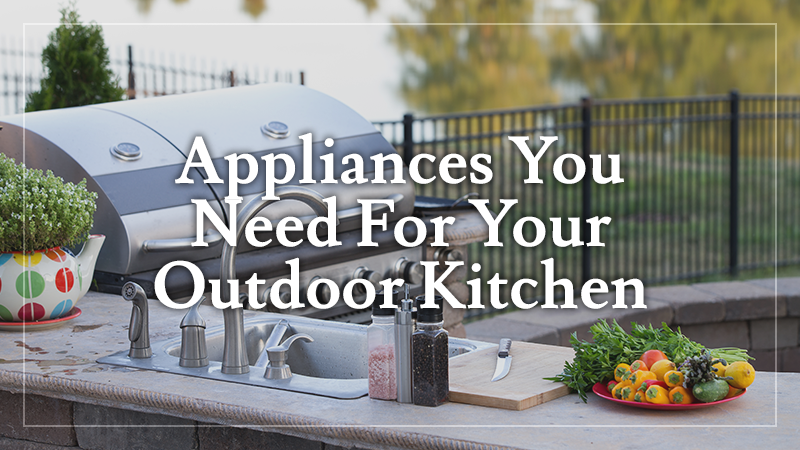 Appliances For Your Outdoor Kitchen