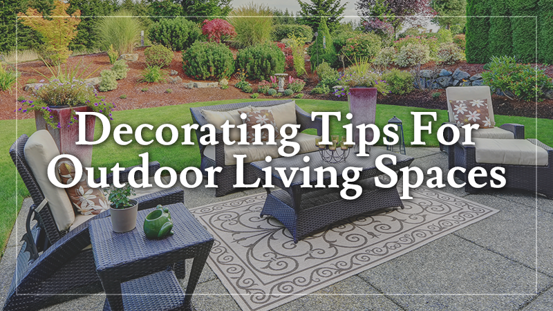 Decorating Tips for Outdoor Living Spaces